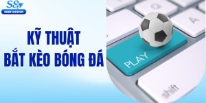 Kỹ thuật bắt kèo bóng đá chỉ có tại S8