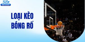 Loại kèo Bóng rổ S8