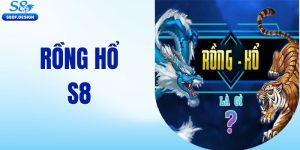 Rồng Hổ S8