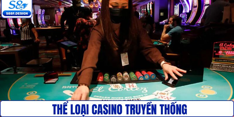 Thể thức casino truyền thống vẫn được ưa chuộng