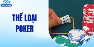 Cùng S8 Khám phá các thể loại Poker